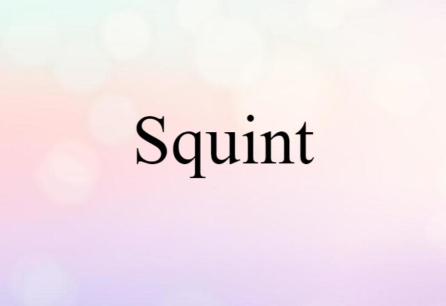 Squint (noun) Definition, Meaning & Examples