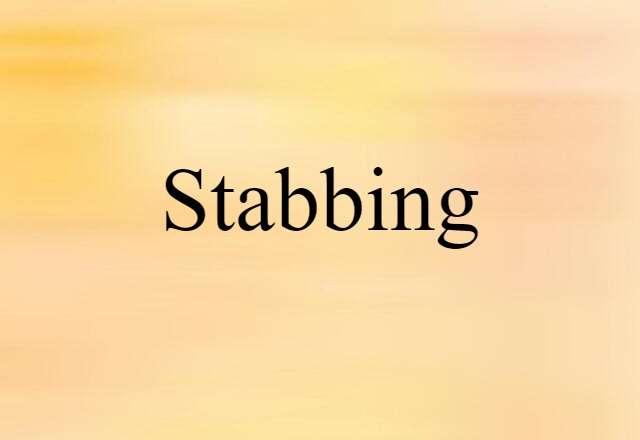 Stabbing (noun) Definition, Meaning & Examples