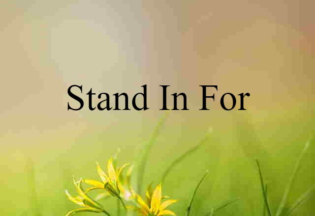 stand in for