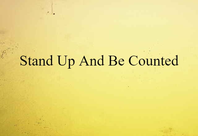 stand up and be counted