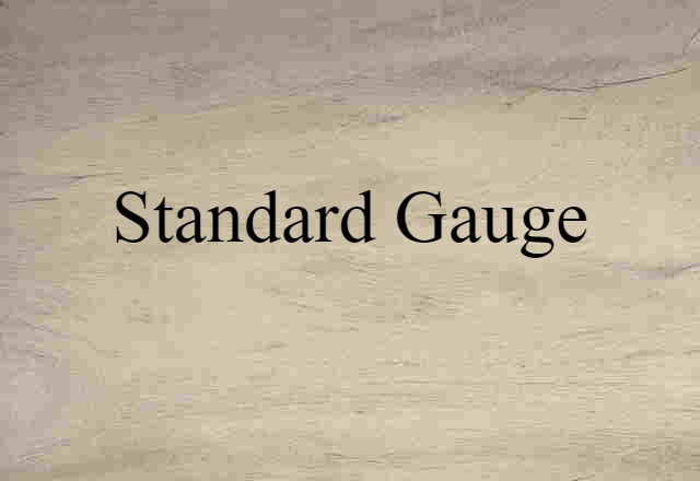 Standard Gauge (noun) Definition, Meaning & Examples