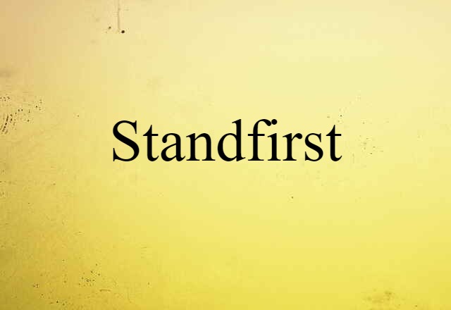 Standfirst (noun) Definition, Meaning & Examples