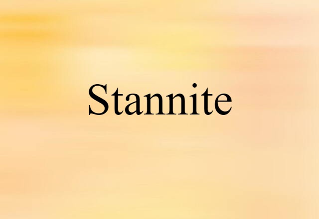 Stannite (noun) Definition, Meaning & Examples