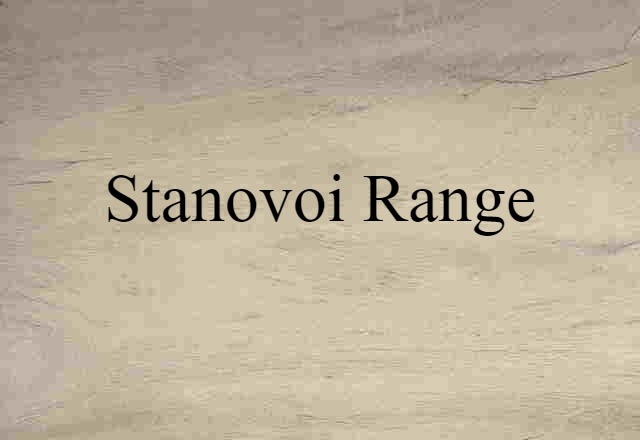 Stanovoi Range (noun) Definition, Meaning & Examples