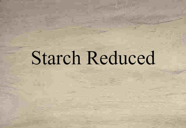 starch reduced