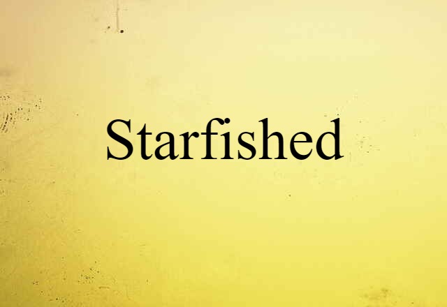 Starfished (noun) Definition, Meaning & Examples