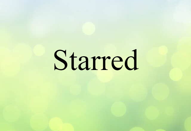 Starred (noun) Definition, Meaning & Examples