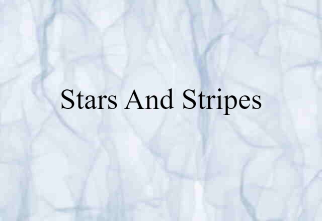 Stars And Stripes (noun) Definition, Meaning & Examples