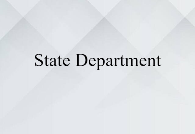 State Department (noun) Definition, Meaning & Examples