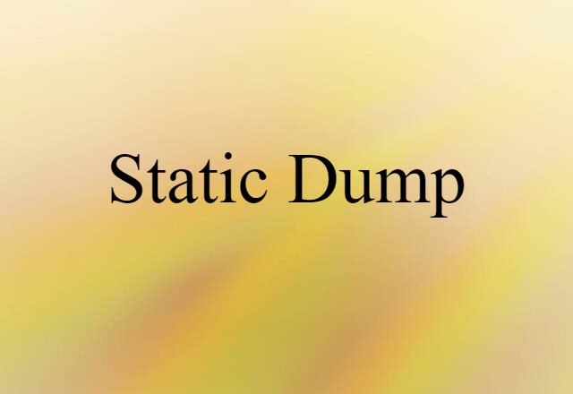 static dump