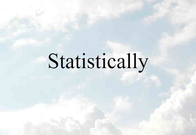 statistically