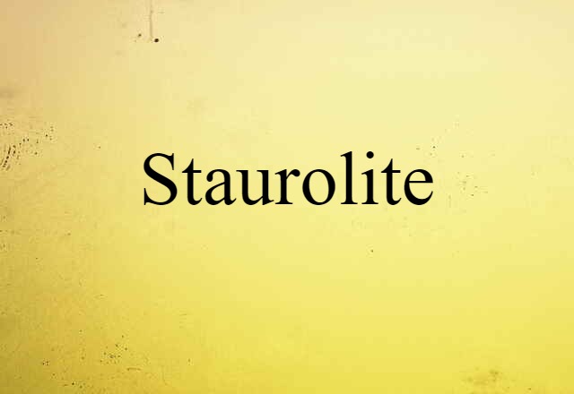 Staurolite (noun) Definition, Meaning & Examples