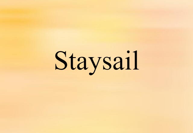 Staysail (noun) Definition, Meaning & Examples