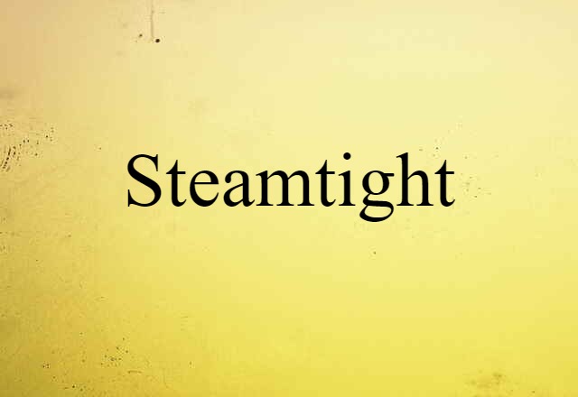 steamtight