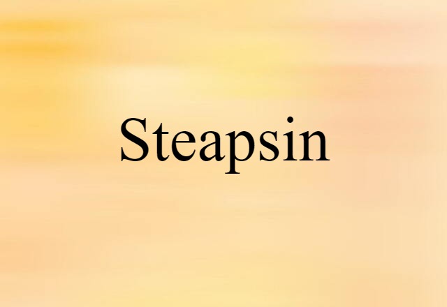 Steapsin (noun) Definition, Meaning & Examples