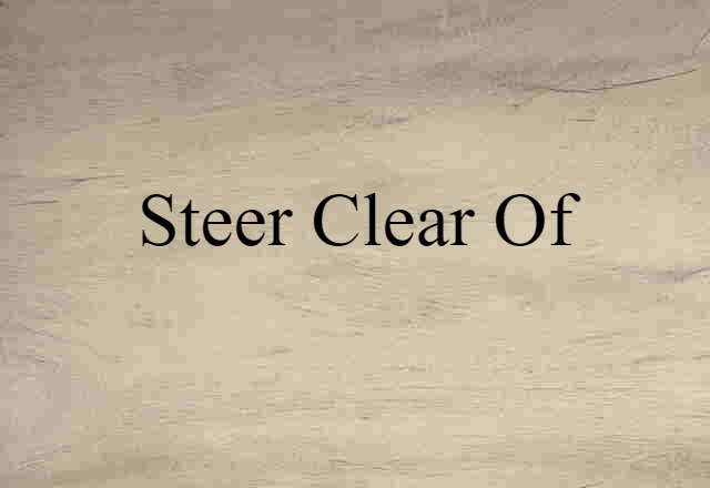 steer clear of