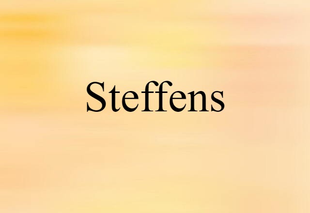 Steffens (noun) Definition, Meaning & Examples