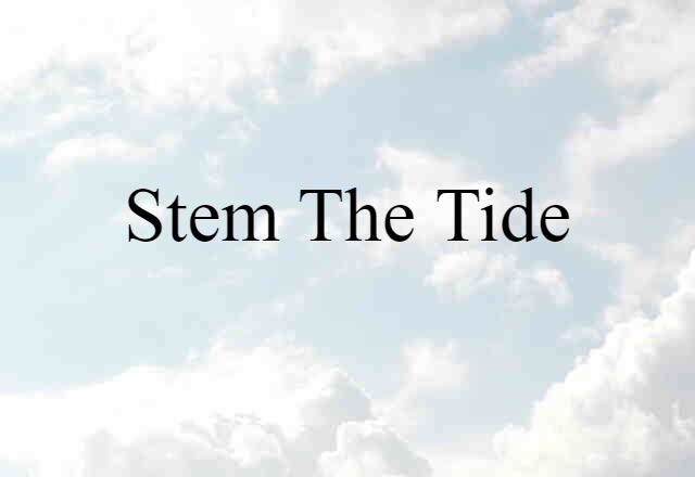 stem the tide