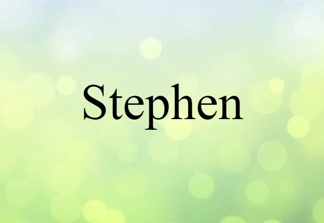 Stephen (noun) Definition, Meaning & Examples