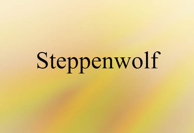 Steppenwolf (noun) Definition, Meaning & Examples