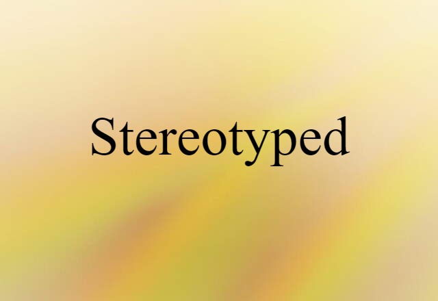 stereotyped