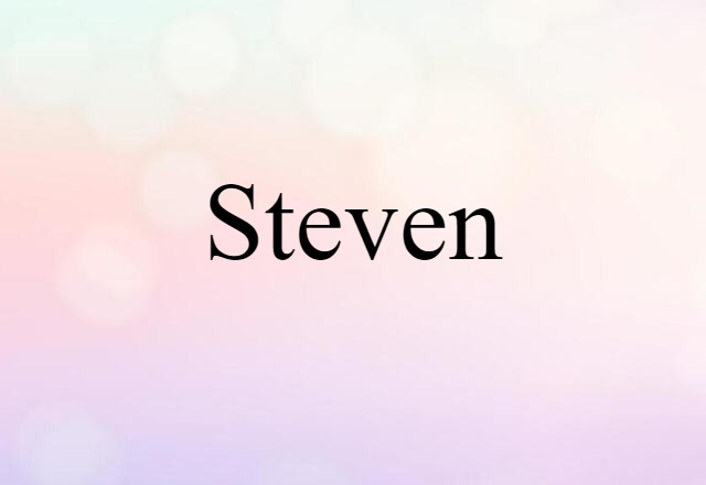 Steven (noun) Definition, Meaning & Examples