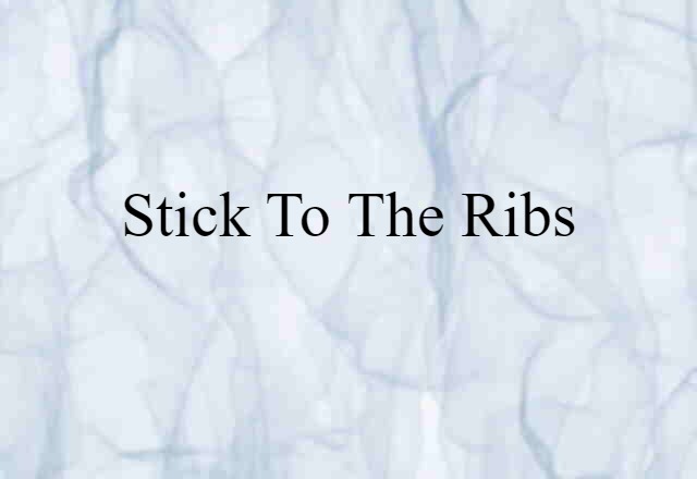 stick to the ribs