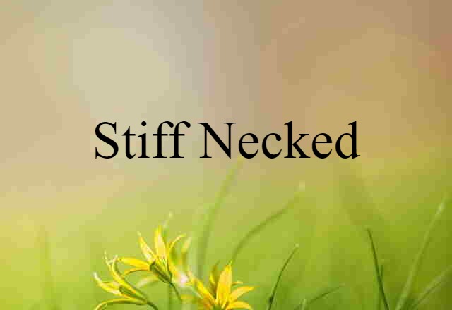 stiff-necked