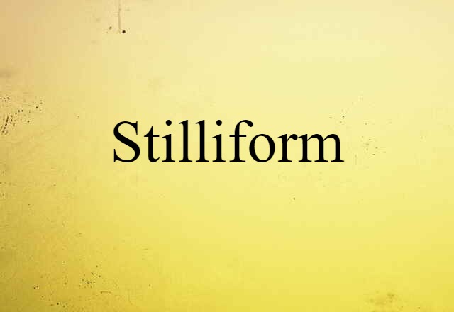 stilliform