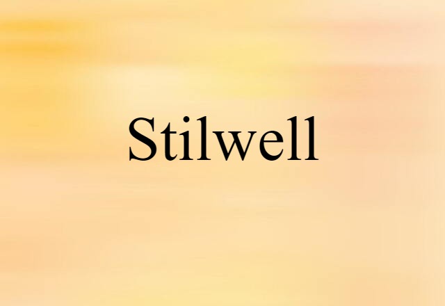 Stilwell (noun) Definition, Meaning & Examples