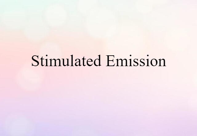 Stimulated Emission (noun) Definition, Meaning & Examples