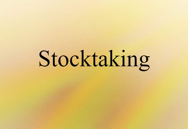 Stocktaking (noun) Definition, Meaning & Examples