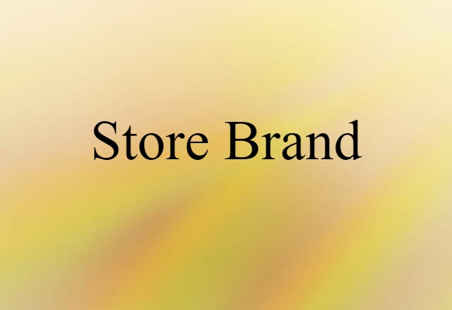 Store Brand (noun) Definition, Meaning & Examples