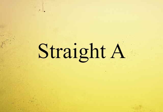 Straight A (noun) Definition, Meaning & Examples