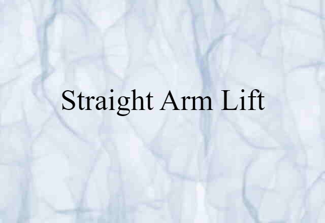 straight arm lift