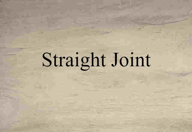 Straight Joint (noun) Definition, Meaning & Examples