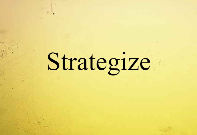 Strategize (noun) Definition, Meaning & Examples