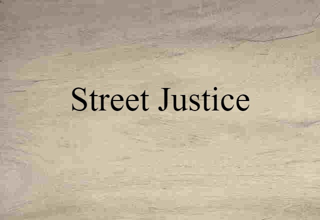 Street Justice (noun) Definition, Meaning & Examples