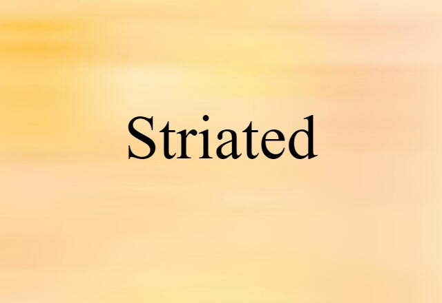 striated