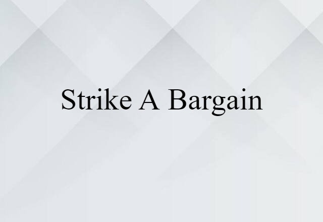 strike a bargain