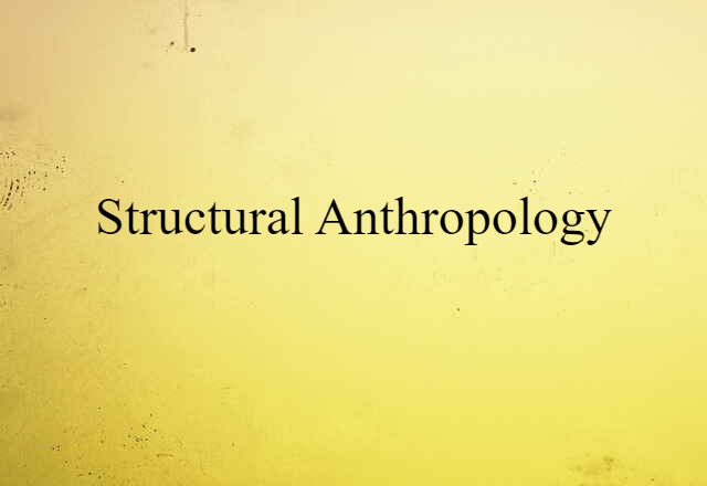 Structural Anthropology (noun) Definition, Meaning & Examples