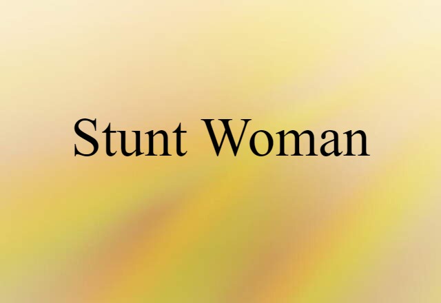 Stunt Woman (noun) Definition, Meaning & Examples