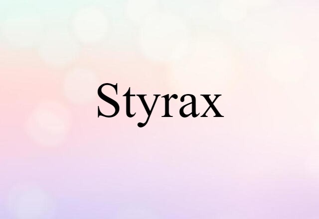 Styrax (noun) Definition, Meaning & Examples