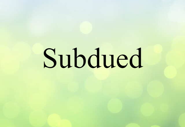 subdued