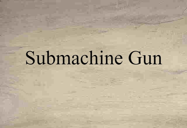 submachine gun