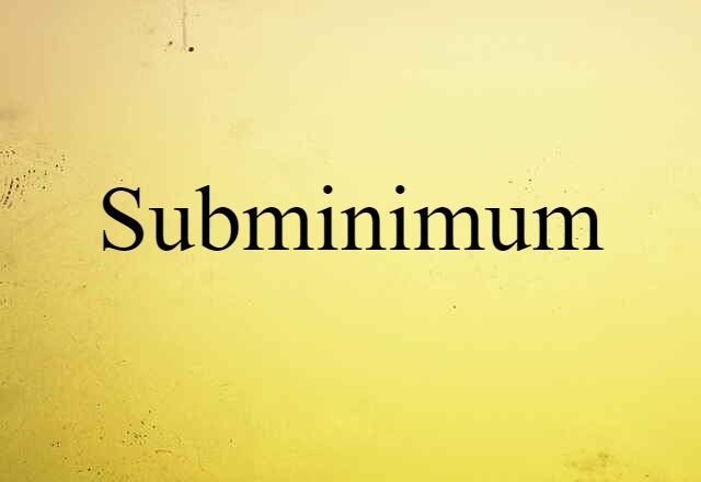 subminimum