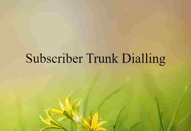 subscriber trunk dialling