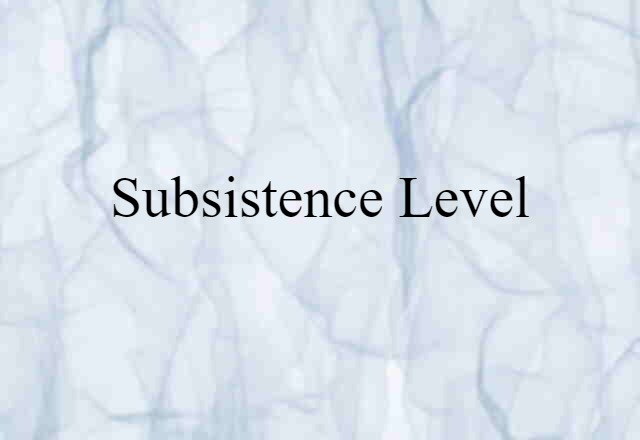 subsistence level