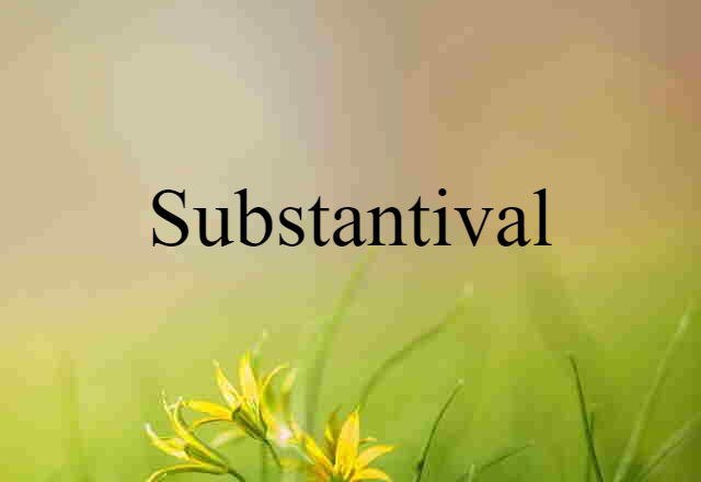 Substantival (noun) Definition, Meaning & Examples