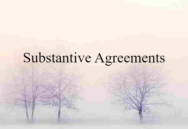 substantive agreements